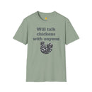 Will talk chickens Unisex Softstyle T-Shirt-11
