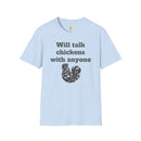 Will talk chickens Unisex Softstyle T-Shirt-6