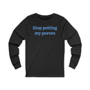 Stop petting my peeves Unisex Jersey Long Sleeve Tee-4