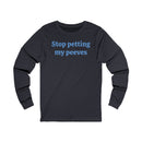 Stop petting my peeves Unisex Jersey Long Sleeve Tee-7