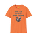 Will talk chickens Unisex Softstyle T-Shirt-1