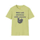 Will talk chickens Unisex Softstyle T-Shirt-10