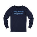 Stop petting my peeves Unisex Jersey Long Sleeve Tee-8