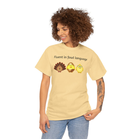 Fluent in Fowl Language Unisex Heavy Cotton Tee