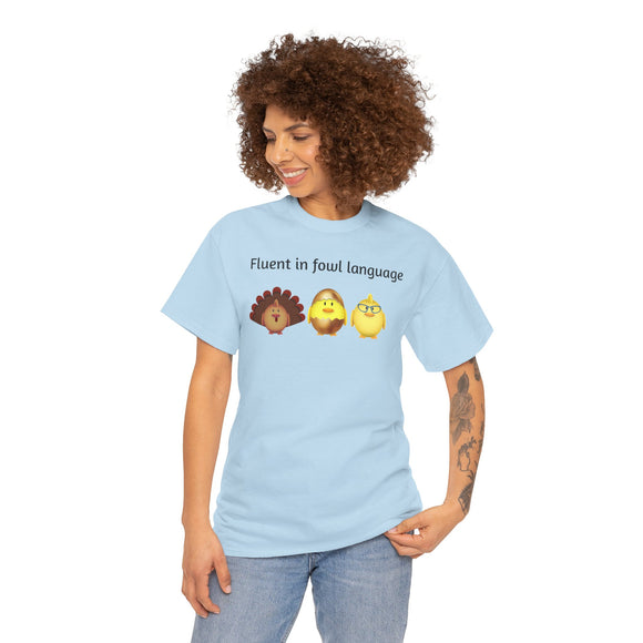 Fluent in Fowl Language Unisex Heavy Cotton Tee