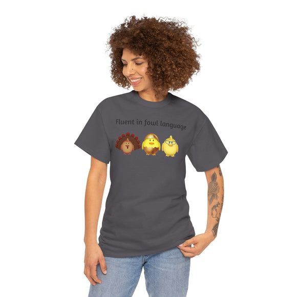Fluent in Fowl Language Unisex Heavy Cotton Tee