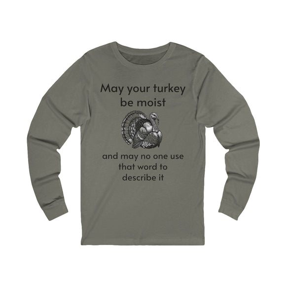 Moist Turkey Unisex Jersey Long Sleeve Tee