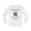 Moist Turkey Unisex Jersey Long Sleeve Tee-3