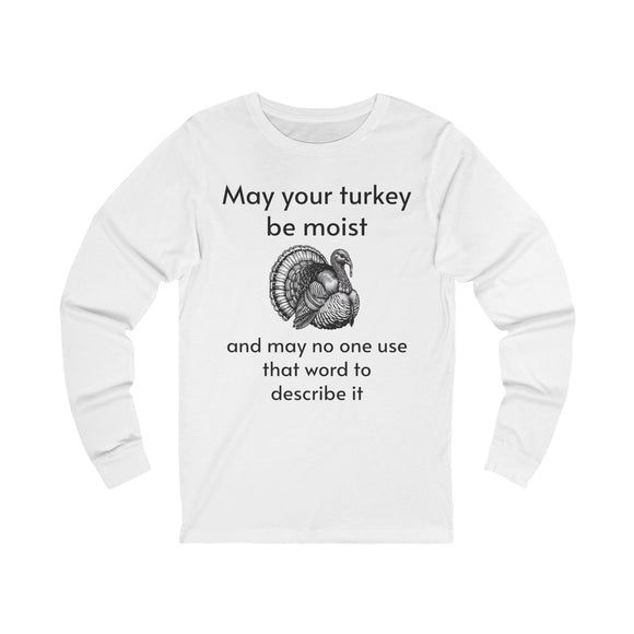 Moist Turkey Unisex Jersey Long Sleeve Tee