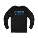 Stop petting my peeves Unisex Jersey Long Sleeve Tee-3