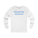Stop petting my peeves Unisex Jersey Long Sleeve Tee-10