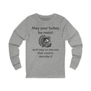 Moist Turkey Unisex Jersey Long Sleeve Tee-1